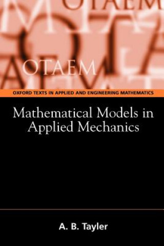Carte Mathematical Models in Applied Mechanics (Reissue) A.B. Tayler