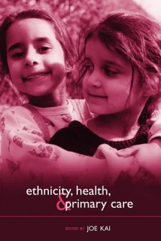 Kniha Ethnicity, Health and Primary Care Joe Kai