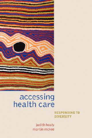Kniha Accessing Healthcare Judith Healy