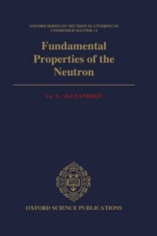 Kniha Fundamental Properties of the Neutron Y.A. Alexandrov