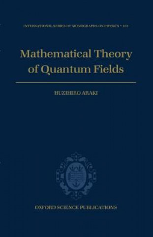 Könyv Mathematical Theory of Quantum Fields H. Araki