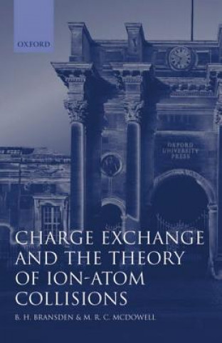 Buch Charge Exchange and the Theory of Ion-Atom Collisions M.R.C. McDowell