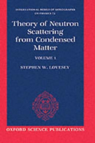 Carte Theory of Neutron Scattering from Condensed Matter: Volume I: Nuclear Scattering S.W. Lovesey