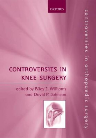 Knjiga Controversies in Knee Surgery Riley J. Williams