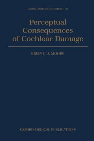 Kniha Perceptual Consequences of Cochlear Damage Brian C. J. Moore