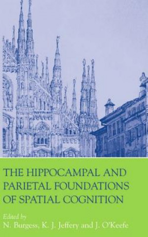 Kniha Hippocampal and Parietal Foundations of Spatial Cognition N. Burgess