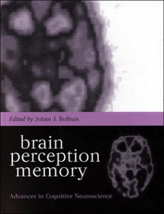 Kniha Brain, Perception, Memory Johan J. Bolhuis