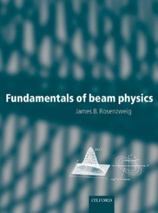 Könyv Fundamentals of Beam Physics James Rosenzweig