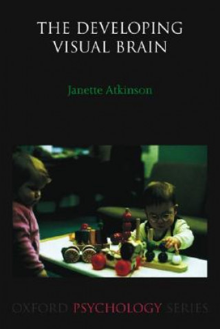 Könyv Developing Visual Brain Janette Atkinson