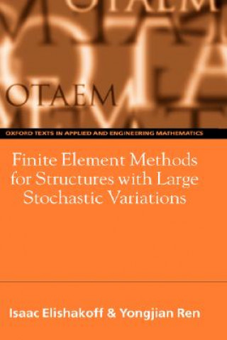 Könyv Finite Element Methods for Structures with Large Stochastic Variations Isaac Elishakoff