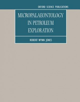 Carte Micropalaeontology in Petroleum Exploration Robert Wynn Jones