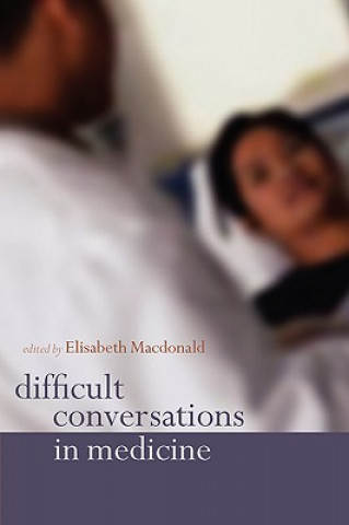 Knjiga Difficult Conversations in Medicine Elisabeth Macdonald