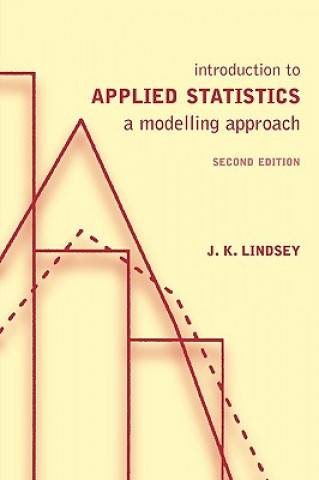 Kniha Introduction to Applied Statistics J.K. Lindsey