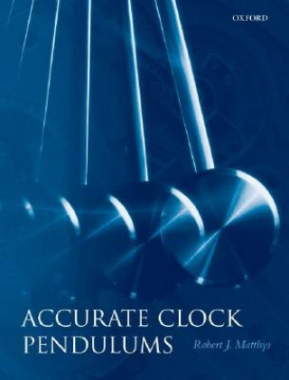 Книга Accurate Clock Pendulums Robert Matthys