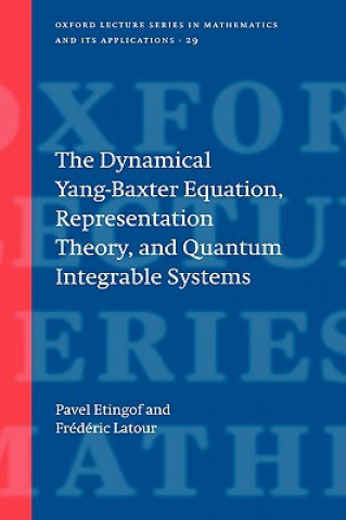 Книга Dynamical Yang-Baxter Equation, Representation Theory, and Quantum Integrable Systems Pavol Etingof