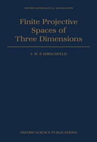 Kniha Finite Projective Spaces of Three Dimensions J. W. P. Hirschfeld