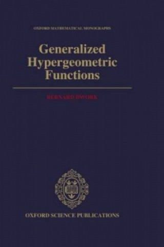 Könyv Generalized Hypergeometric Functions Bernard Dwork