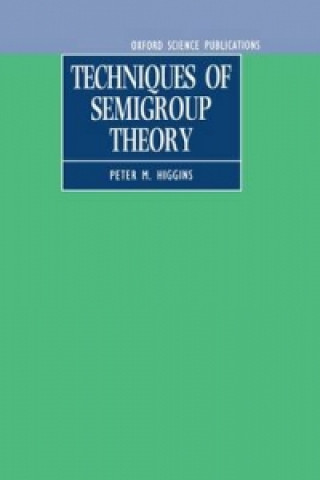 Książka Techniques of Semigroup Theory Peter M. Higgins