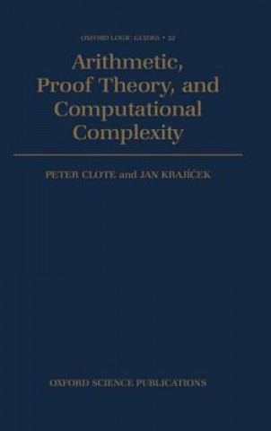 Könyv Arithmetic, Proof Theory, and Computational Complexity Clote