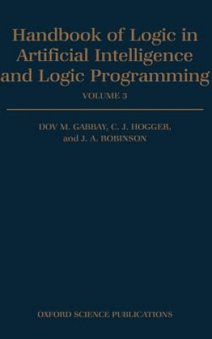 Kniha Handbook of Logic in Artificial Intelligence and Logic Programming: Volume 3: Nonmonotonic Reasoning and Uncertain Reasoning Christopher John Hogger