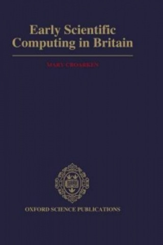 Książka Early Scientific Computing in Britain Mary Croarken