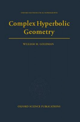 Könyv Complex Hyperbolic Geometry William M. Goldman