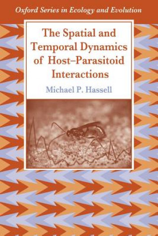 Książka Spatial and Temporal Dynamics of Host-Parasitoid Interactions Michael P. Hassell