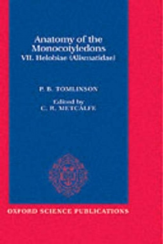 Kniha Anatomy of the Monocotyledons VII. Helobiae (Alismatidae) P.B. Tomlinson