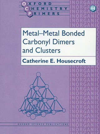 Carte Metal-Metal Bonded Carbonyl Dimers and Clusters Catherine E. Housecroft