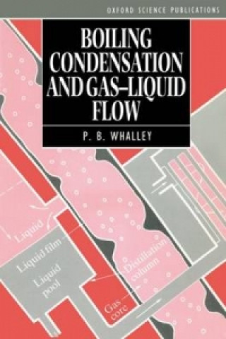 Carte Boiling, Condensation, and Gas-Liquid Flow P.B. Whalley