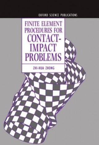 Könyv Finite Element Procedures for Contact-Impact Problems Zhi-Hua Zhong