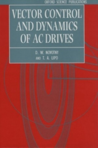 Kniha Vector Control and Dynamics of AC Drives Donald W. Novotny
