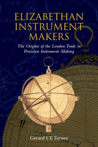 Книга Elizabethan Instrument Makers Gerard L'Estrange Turner