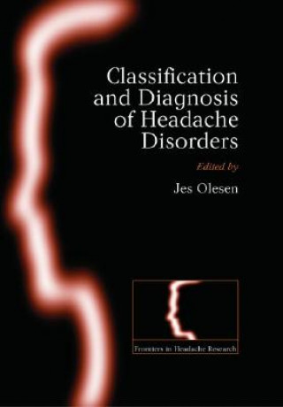 Kniha Classification and Diagnosis of Headache Disorders Jes Olesen