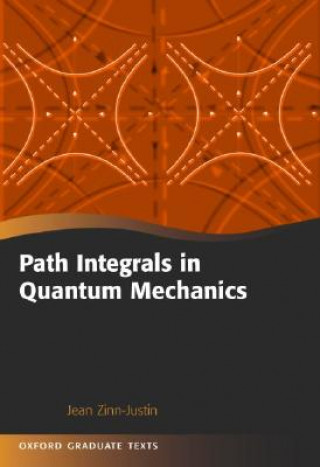 Kniha Path Integrals in Quantum Mechanics Jean Zinn-Justin