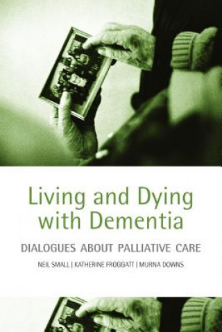 Książka Living and dying with dementia Neil Small