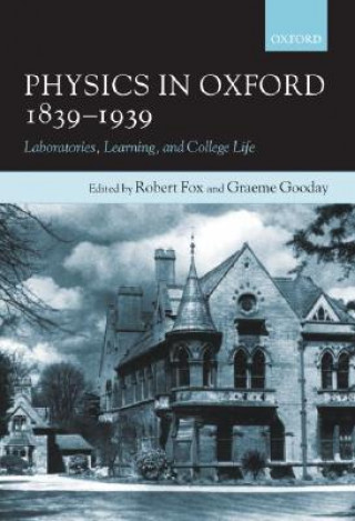 Könyv Physics in Oxford, 1839-1939 Robert Fox