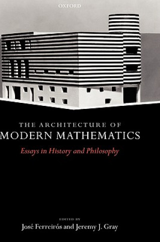 Könyv Architecture of Modern Mathematics J. Ferreiros