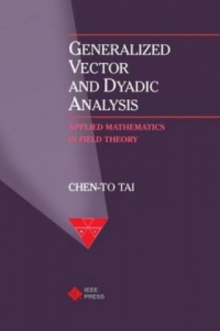 Knjiga Generalized Vector and Dyadic Analysis Chen-To Tai