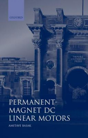 Kniha Permanent-Magnet DC Linear Motors Amitava Basak