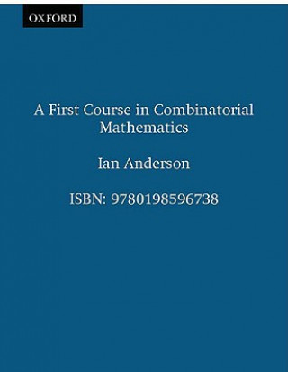Kniha First Course in Combinatorial Mathematics Ian Anderson