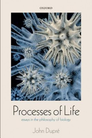 Könyv Processes of Life John Dupre
