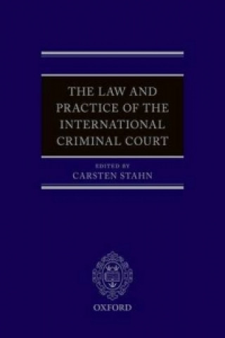 Kniha Law and Practice of the International Criminal Court Carsten Stahn