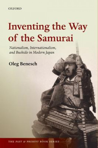 Carte Inventing the Way of the Samurai Oleg Benesch