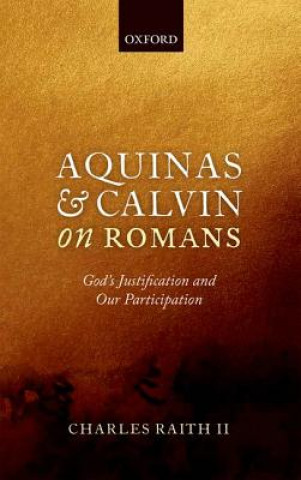 Carte Aquinas and Calvin on Romans Charles Raith