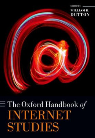 Knjiga Oxford Handbook of Internet Studies William H. Dutton