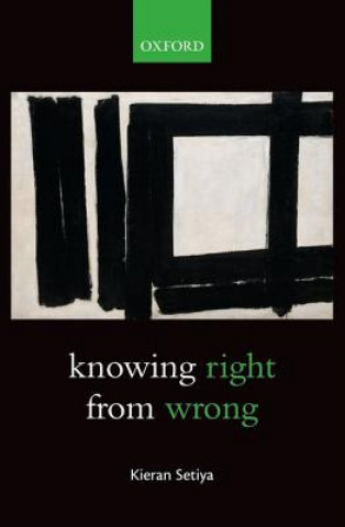 Könyv Knowing Right From Wrong Kieran Setiya