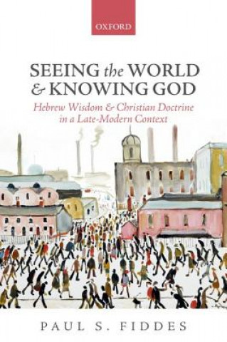 Kniha Seeing the World and Knowing God Paul S. Fiddes