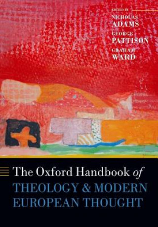 Carte Oxford Handbook of Theology and Modern European Thought Nicholas Adams