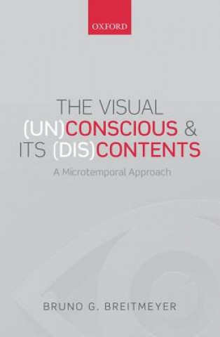 Kniha Visual (Un)Conscious and Its (Dis)Contents Bruno G. Breitmeyer